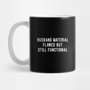 Husband Material Flawed but Still Functional Mug